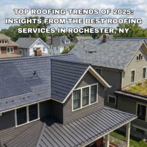Top Roofing Trends of 2025 Insights from the Best Roofing Services in Rochester, NY (3)