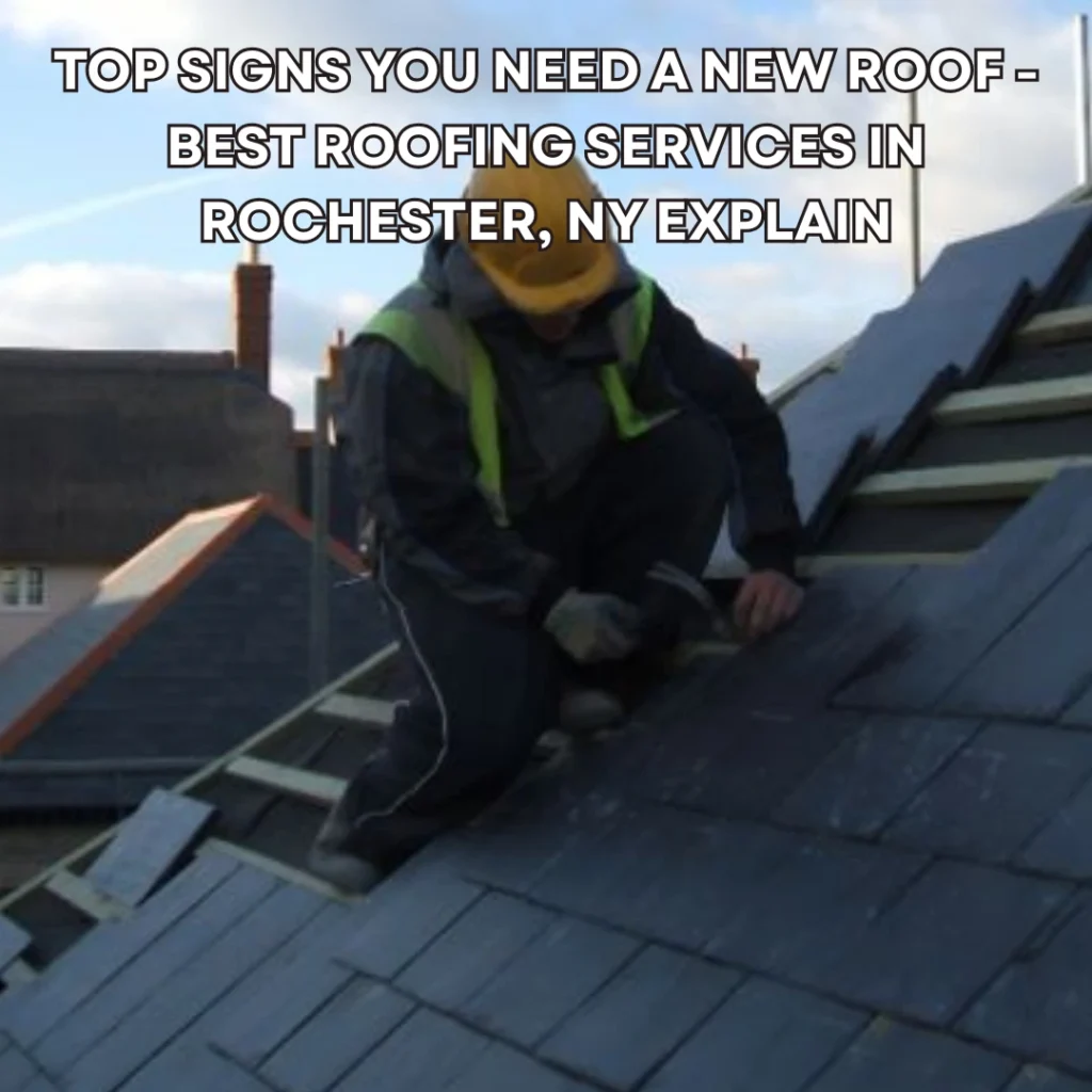 Top Signs You Need a New Roof - Best Roofing Services in Rochester, NY Explain2