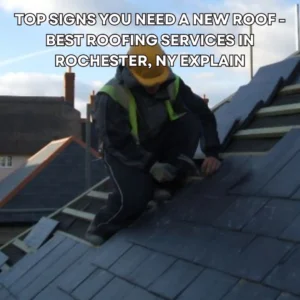 Top Signs You Need a New Roof - Best Roofing Services in Rochester, NY Explain2