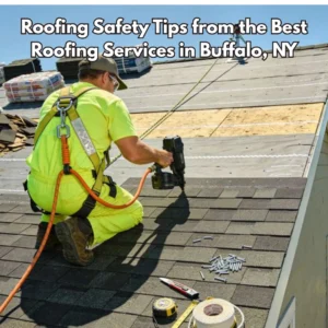 Roofing Safety Tips from the Best Roofing Services in Buffalo, NY (2)