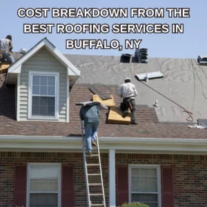 Cost Breakdown from the best roofing services in Buffalo, N